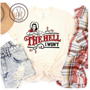 The Hell I Won’t T-Shirt