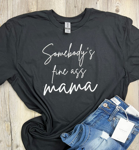 Somebody’s Fine Mama T-Shirt