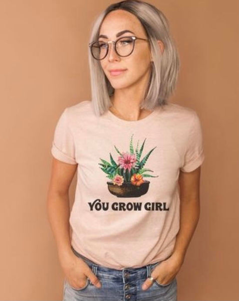 You Grow Girl T-Shirt